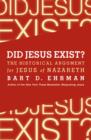Image for Did Jesus exist?: the historical argument for Jesus of Nazareth