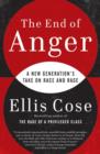 Image for The end of anger: a new generation&#39;s take on race and rage