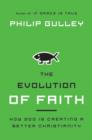 Image for TheEvolution of Faith: How God is Creating a Better Christianity