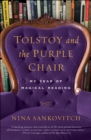 Image for Tolstoy and the purple chair: my year of magical reading