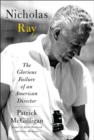 Image for Nicholas Ray: the glorious failure of an American director