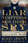 Image for Liar, temptress, soldier, spy: four women undercover in the Civil War