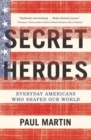 Image for Secret Heroes : Everyday Americans Who Shaped Our World