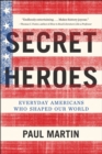 Image for Secret heroes: everyday Americans who shaped our world