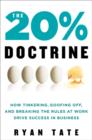 Image for The 20% doctrine: how tinkering, goofing off, and breaking the rules at work drive success in business