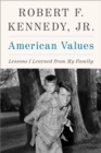 Image for American Values: Lessons I Learned from My Family