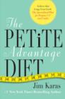 Image for The petite advantage diet: achieve that long, lean look - the specialized plan for women 5&#39;4&quot; and under
