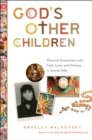 Image for God&#39;s other children: personal encounters with faith, love, and holiness in sacred India