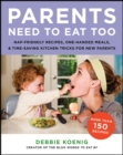 Image for Parents Need to Eat Too: Nap-Friendly Recipes, One-Handed Meals, and Time-Saving Kitchen Tricks for New Parents