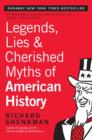 Image for Legends, lies, and cherished myths of American history