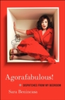 Image for Agorafabulous!: dispatches from my bedroom