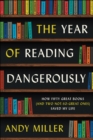 Image for The year of reading dangerously: how fifty great books (and two not-so-great ones) saved my life