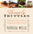 Image for Simply Truffles: Recipes and Stories That Capture the Essence of the Black Diamond