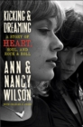 Image for Kicking &amp; dreaming: a story of Heart, soul, and rock and roll