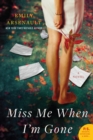 Image for Miss Me When I&#39;m Gone : A Novel