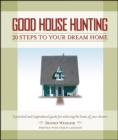 Image for Good House Hunting: 20 Steps to Your Dream Home