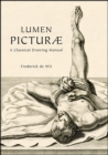 Image for Lumen picturae: a classical drawing manual