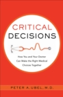 Image for Critical decisions: how you and your doctor can make the right medical choices together