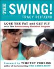 Image for The swing!  : lose the fat and get fit with this revolutionary kettlebell program