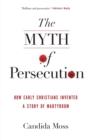 Image for The Myth of Persecution
