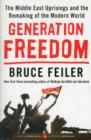 Image for Generation freedom  : the Middle East uprisings and the remaking of the modern world
