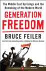 Image for Generation freedom: the Middle East uprisings and the remaking of the modern world