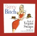 Image for Skinny Bitch Book of Vegan Swaps