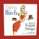 Image for Skinny bitch book of vegan swaps