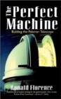 Image for The perfect machine: building the Palomar telescope