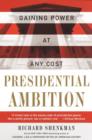 Image for Presidential ambition: how the presidents gained power, kept power, and got things done