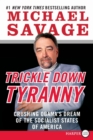 Image for Trickle Down Tyranny LP : Crushing Obama&#39;s Dreams of a Socialist America