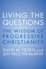 Image for Living the Questions : The Wisdom of Progressive Christianity