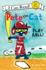 Image for Pete the Cat: Play Ball!