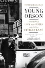 Image for Young Orson: the years of luck and genius on the path to Citizen Kane