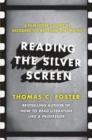 Image for Reading the silver screen  : a film lover&#39;s guide to decoding the art form that moves