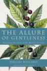 Image for The Allure Of Gentleness : Defending The Faith In The Manner Of Jesus