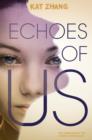 Image for Echoes of us: the third book in the Hybrid Chronicles