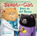 Image for Splat the Cat Goes to the Doctor : Includes More Than 30 Stickers!