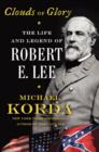 Image for Clouds of glory  : the life and legend of Robert E. Lee