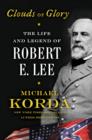 Image for Clouds of Glory: The Life and Legend of Robert E. Lee