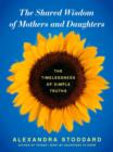 Image for Shared Wisdom of Mothers and Daughters: The Timelessness of Simple Truths
