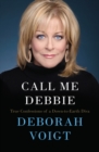 Image for Call Me Debbie : True Confessions of a Down-to-Earth Diva