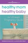 Image for Healthy mom, healthy baby: the ultimate pregnancy guide