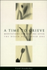 Image for A Time to Grieve: Meditations for Healing After the Death of a Loved One