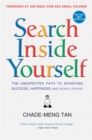 Image for Search inside yourself: the unexpected path to achieving success, happiness (and world peace)