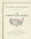 Image for The American Bible-Whose America Is This?: How Our Words Unite, Divide, and Define a Nation