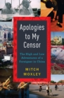 Image for Apologies to my censor  : the high and low adventures of a foreigner in China
