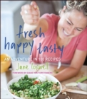 Image for Fresh happy tasty: an adventure in 100 recipes