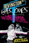 Image for Rivington was ours  : Lady Gaga, the Lower East Side, and the prime of our lives