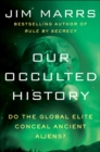 Image for Our occulted history: do the global elite conceal ancient aliens?